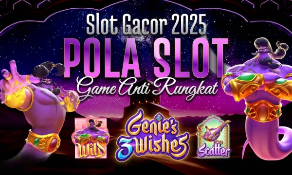 Genies 3 Wishes di PG Soft Slot Gacor 2025 Dengan Pola Gacor Game Anti Rungkat