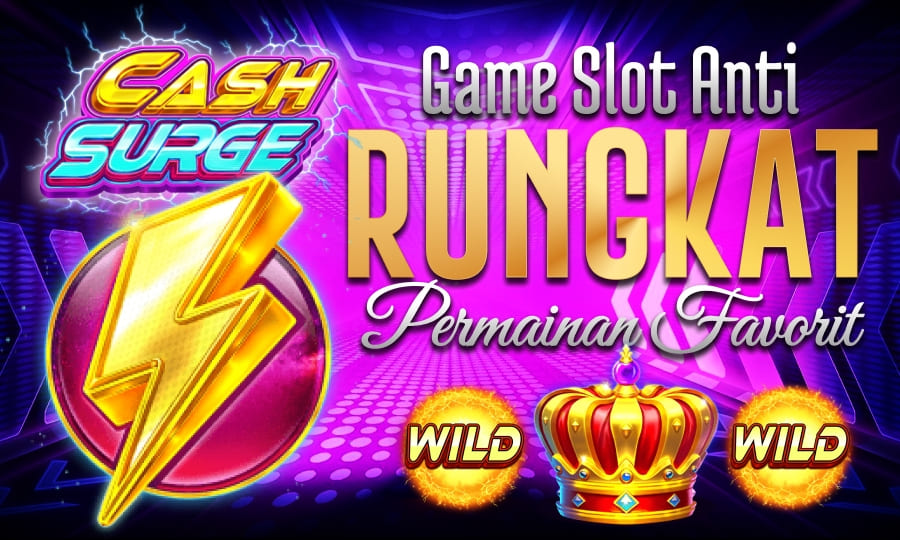 Cash Surge Game Slot Anti Rungkat dengan Permainan Favorite